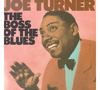 Big Joe Turner - The Boss Of The Blues