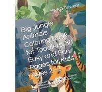 Big Jungle Animals Coloring Book for Toddlers: 30 Easy and Fun Pages for Kids Ages 2-7: Simple and Bold Outlines of Lions, Elephants, Monkeys, and More - Perfect for Early Learning and Creativity