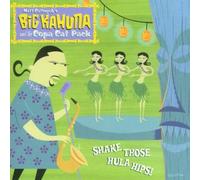 Big Kahuna & Copa Cat Pack - Shake Those Hula Hips by Big Kahuna & Copa Cat Pack (2001) Audio CD