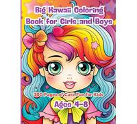 Big Kawaii Coloring Book for Girls and Boys: 300 Pages of Cute Fun for Kids Ages 4-8: The Ultimate Kawaii Coloring Collection for Kids - Simple, Smiling, and Super Cute Designs