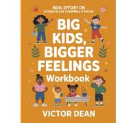 Big Kids, Bigger Feelings Workbook: Real Effort on Alyssa Blask Campbell’s Focus