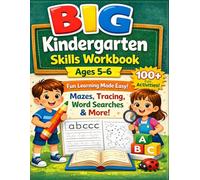Big Kindergarten Skills Workbook for Ages 5-6: Alphabet Tracing, Number Writing, Early Math, Mazes, Word Searches and Critical Thinking Activities for ... Letters, Numbers, Writing Practice, Ma