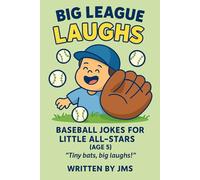 Big League Laughs: Baseball Jokes for Little All-Stars (Age 5): “Silly Baseball Jokes for Toddlers, Kindergartners, and First-Time Fans”, baseball ... book for 5 year olds, funny baseball books