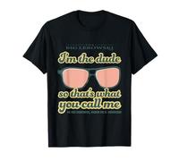Big Lebowski Sono Il Tipo, Quindi è così Che Mi Chiami Maglietta