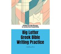 Big Letter Greek Bible Writing Practice: Simplified Core Bible Messages for Learning Greek Through Writing: Short Bible Sentences in Large Print for Easy Handwriting Practice