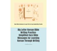 Big Letter Korean Bible Writing Practice: Simplified Core Bible Messages for Learning Korean Through Writing: Short Bible Sentences in Large Print for Easy Handwriting Practice