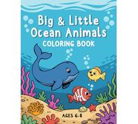 Big & Little Ocean Animals - Fun Sea Life Coloring Book for Kids Ages 6-8 with 40 Cute Ocean Creatures to Color