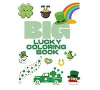Big Lucky Coloring Book: Big Bold Images, Easy Designs, and Fun St. Patrick's Day Pages for Kids