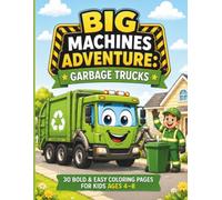 Big Machines Adventure: Garbage Trucks: 30 Fun Garbage Truck Adventures Featuring Friendly Smiling Recycling Trucks, Bold & Easy Coloring Pages, Extra ... Learning & Creative Fun for Kids Ages 4-8