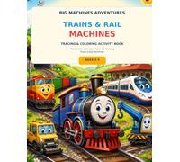 Big Machines Adventures: Trains & Rail Machines: Trace, Color, and Learn About 40 Amazing Trains & Rail Machines While Building Early Handwriting Skills!