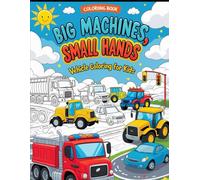 Big Machines, Small Hands: Vehicle Coloring for Kids