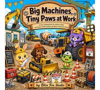 Big Machines, Tiny Paws at Work: A Cute Coloring Book for Adults & Kids with Kawaii Chibi Animals and Busy Construction Scenes