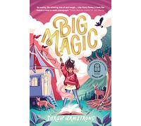 Big Magic: CBCA Notable Book, Volume 1