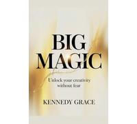 Big Magic: Unlock your Creativity without Fear