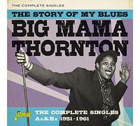 Big Mama Thornt The Story of My Blues: The Complete Singles As & Bs 1951-19 (CD)