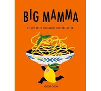 Big Mamma: de 150 beste Italiaanse pastarecepten