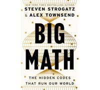 Big Math: The Hidden Codes That Run Our World