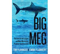 Big Meg: The Story of the Largest and Most Mysterious Predator That Ever Lived