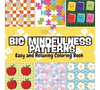 Big Mindfulness Patterns: Coloring Book for Adults and Kids, Relaxing and Fun, Simple and Big Mindfulness Patterns for Calm, Focus, and Creativity