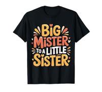 Big Mister To A Little Sister Proud Brother Bond - Maglietta