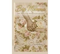 BIG MOMMA: THE LOVE YOU NEVER STOP NEEDING