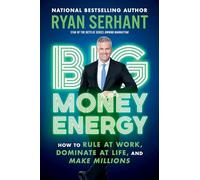 Big Money Energy: How to Rule at Work, Dominate at Life, and Make Millions