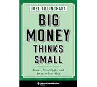 Joel Tillinghast Big Money Thinks Small (Tascabile)