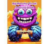 Big Monster Truck Coloring Book: 200 Pages of Fun: High-Energy Off-Road Vehicles and Cool Trucks to Color for Kids Ages 3 to 8