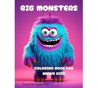Big Monsters Coloring Book for Brave Kids: Roaring and Epic Monster Coloring Adventure - Perfect for Kids Ages 5-9 Who Love Big, Bold and Wild Creatures