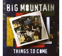 Big Mountain - Things to Come