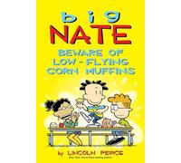 Lincoln Peirce – Big Nate: Beware of Low-Flying Corn Muffins – Volume 26 – Tascabile