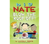 Big Nate Blow the Roof Off!: Volume 22