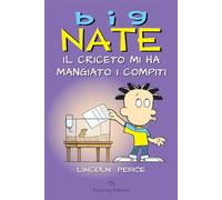 Big Nate. Il criceto mi ha mangiato i compiti. Ediz. a colori