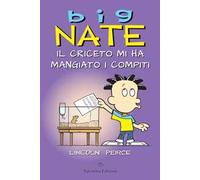 Big Nate. Il criceto mi ha mangiato i compiti. Ediz. a colori