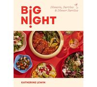 Big Night: Dinners, Parties, and Dinner Parties: Dinners, Parties & Dinner Parties - A Cookbook