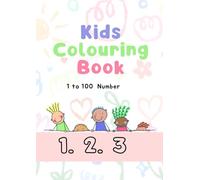 Big Numbers Fun: 1-100 Coloring Book for Kids: Fun and Easy Number Coloring Pages for Kids Ages 3+ ! Learn Numbers, Counting, and Coloring From 1 to 100.