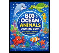 Big Ocean Animals Coloring Book for Kids Ages 3-8: Fun & Easy Coloring Pages, Ocean Mazes, Educational Activities, Sea Animals, Toddlers & Preschool Learning Workbook
