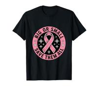 Big Or Small Save Them all Save The Tatas Cancro al Seno Rosa Maglietta