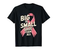 Big Or Small Save Them all Save The Tatas Cancro al Seno Rosa Maglietta