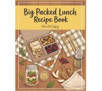 Big Packed Lunch Recipe Book: 128 Dishes to Enjoy from This Packed Lunch Cookbook