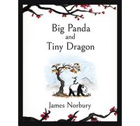 Big Panda and Tiny Dragon: The beautifully illustrated novel about friendship and hope