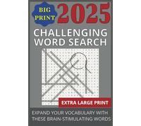 'BIG PRINT' 2025 CHALLENGING WORD SEARCH: Relaxing Word Search with Extra Large Print for Adults and Seniors. Fun and Challenging Word Puzzles for All ... Stimulation for Free Time and Vacations.