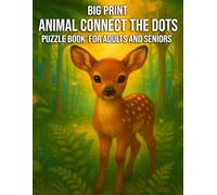 Big Print Animal Connect the Dots Puzzle Book for Adults and Seniors: Fun and Relaxing Animal Connect the Dots Puzzles with Big Print for Stress Relief and Mental Stimulation