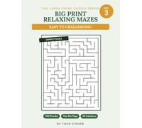 Big Print Relaxing Mazes: No. 3 - 100 Large Print Mazes for Adults & Seniors, Easy to Challenging, with Complete Solutions