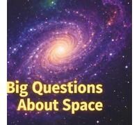 Big Question About Space: Exploring the Mysteries of the Universe for curious Kids