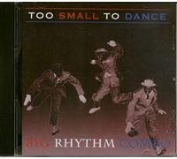 BIG RHYTHM COMBO - TOO SMALL TO DANCE