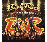 Big & Rich - Did It For The Party