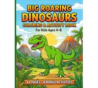 Big Roaring Dinosaurs Coloring & Activity Book for Kids Ages 4-8: 24 Fun Dinosaurs to Color with Bold Lines Plus 8 Bonus Activities for Boys and Girls