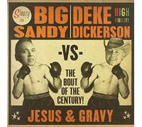 Big Sandy Vs. Deke Dicker - 7-Jesus & Gravy