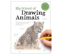 Big School of Drawing Animals: Well-explained, practice-oriented drawing instruction for the beginning artist